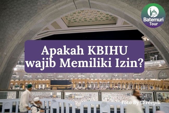 Apakah KBIHU Wajib Memiliki Izin? Simak Penjelasannya